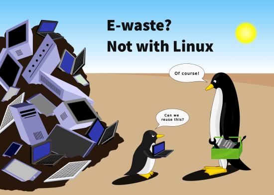 A pile of e-waste is shown on the left. The text reads: “E-waste? Not with Linux”

Two penguins are shown talking. One says: “Can we reuse this?” The other replies: “Of course!” 

Image from: https://news.opensuse.org/2025/09/15/cantillon-lessons-guide-shift-to-open-source/